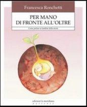 Per mano di fronte all'oltre. Come aiutare i bambini ad affrontare la verità della morte