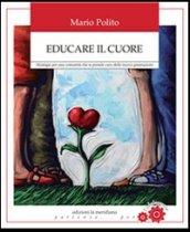 Educare il cuore. L'intelligenza emotiva degli adolescenti a scuola