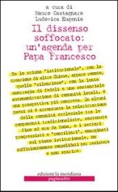 Il dissenso soffocato: un'agenda per papa Francesco