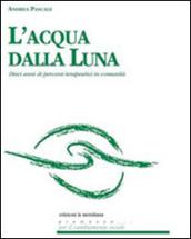 L' acqua dalla luna. Dieci anni di percorsi terapeutici in comunità. E-book. Formato EPUB