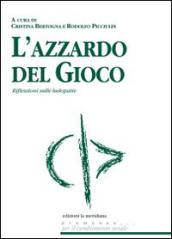 L' azzardo del gioco. Riflessioni sulle ludopatie