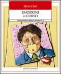 Emozioni in corso. Guida alla parte nascosta e preziosa di sé