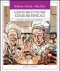 Cento ricette per genitori efficaci. Ingredienti e creatività di due chef educati