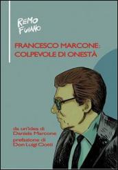 Francesco Marcone: colpevole di onestà