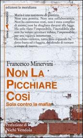 Non la picchiare così. Sola contro la mafia