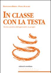 In classe con la testa: Teoria e pratica dell'apprendere in gruppo (Premesse)