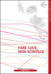 Fare luce, non scintille