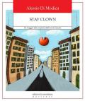 Stay Clown. In viaggio alla scoperta dell'essere umani