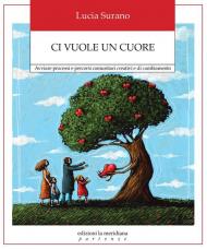 Ci vuole un cuore. Avviare processi e percorsi comunitari creativi e di cambiamento