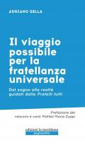 Il viaggio possibile per la fratellanza universale. Dal sogno alla realtà guidati dalla Fratelli tutti