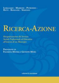 Ricerca-Azione. Riorganizzazione del Servizio Sociale Professionale ed Educativo all’interno di un Municipio