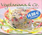 Vegetariana & co. Insalatone, cereali e verdure. Ediz. illustrata