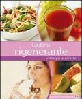 La dieta rigenerante. Consigli e ricette