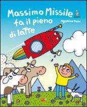 Massimo Missile fa il pieno di latte. Ediz. illustrata