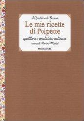 Le mie ricette di polpette. Appetitose e semplici da realizzare