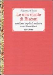 Le mie ricette di biscotti. Appetitose e semplici da realizzare