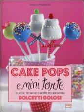 Cake pops e mini torte. Trucchi, tecniche e ricette per irresistibili dolcetti golosi. Ediz. illustrata