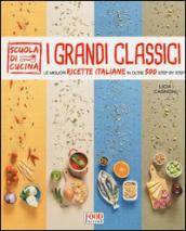 I grandi classici. Le migliori ricette italiane in oltre 500 step by step. Ediz. illustrata