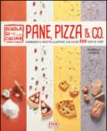 Pane, pizza & co. Ingredienti e ricette illustrate con oltre 500 step by step