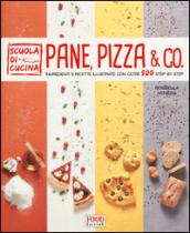 Pane, pizza & co. Ingredienti e ricette illustrate con oltre 500 step by step