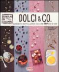 Dolci & co. Ingredienti e ricette illustrate con oltre 500 step by step