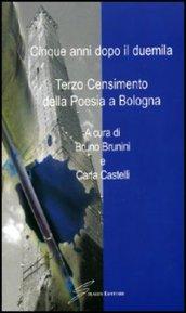 Cinque anni dopo il Duemila. 3° censimento della poesia a Bologna
