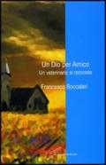 Un dio per amico. Un veterinario si racconta