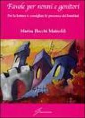 Favole per nonni e genitori. Per la lettura è consigliata la presenza dei bambini