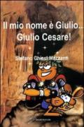 Il mio nome è Giulio... Giulio Cesare