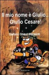 Il mio nome è Giulio... Giulio Cesare