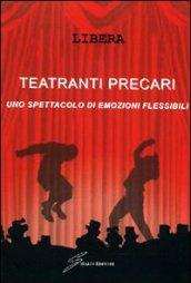 Teatranti precari. Uno spettacolo