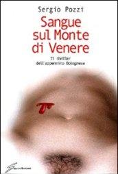 Sangue sul monte di Venere. Il thriller dell'appennino bolognese