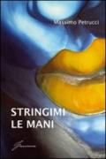 Stringimi le mani