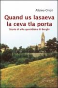 Quand us lasaeva la ceva tla porta. Storia di vita quotidiana di borghi