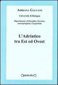 L' Adriatico tra est ed ovest