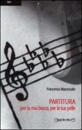 Partitura per la mia bocca, per la tua pelle