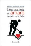 E facile smettere di amare se sai come farlo