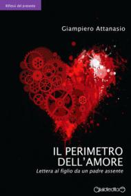 Il perimetro dell'amore. Lettera al figlio da un padre «assente»