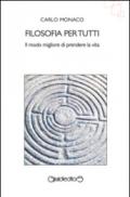 Filosofia per tutti. Il modo migliore di prendere la vita