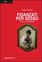 Fidanzati per sesso. Storia di un'ossessione