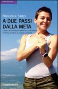 A due passi dalla meta: Come uscire dalla sedentarietà, mantenersi in forma e nutrire la propria creatività (Riflessi del presente Vol. 15)