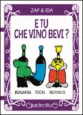 E tu che vino bevi?