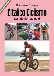 L' italico ciclismo. Dai pionieri ad oggi