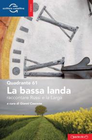 La bassa landa. Raccontare Russi e la Larga