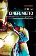 L' era del cinefumetto. Il modello dell'universo cinematografico Marvel nel panorama filmico internazionale