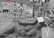 Bologna al tempo del Coronavirus