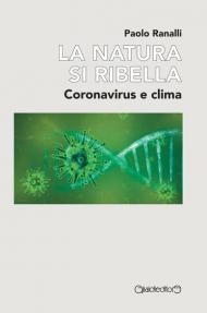 La natura si ribella. Coronavirus e clima