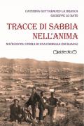 Tracce di sabbia nell'anima. Novecento: storia si una famiglia (siciliana)