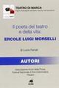 Il poeta del teatro e della vita. Ercole Luigi Morselli