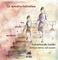 La maestra Valentina. Tra storia e memoria. Ediz. italiana e inglese